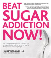 The complete guide to beating sugar addiction!: the cutting-edge program that cures your type of sugar addiction and puts you back on the road to weight control and good health cover image