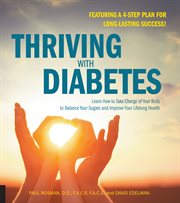 Thriving with diabetes: learn how to take charge of your body to balance your sugars and improve your lifelong health cover image