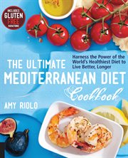 The ultimate Mediterranean diet cookbook: harness the power of the world's healthiest diet to live better, longer cover image