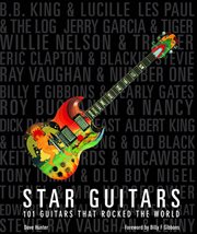 Star guitars: 101 guitars that rocked the world cover image