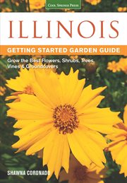 Illinois getting started garden guide : grow the best flowers, shrubs, trees, vines & groundcovers cover image