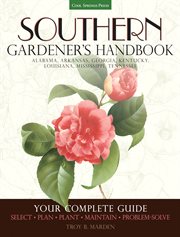 Southern gardener's handbook : your complete guide : select, plan, plant, maintain, problem-solve cover image