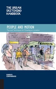 The urban sketching handbook : people and motion : tips and techniques for drawing on location cover image
