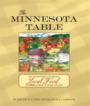 The Minnesota table : recipes for savoring local food throughout the year cover image