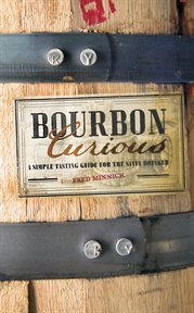 Bourbon curious: a simple tasting guide for the savvy drinker cover image