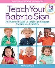 Teach your baby to sign: an illustrated guide to simple sign language for babies and toddlers cover image
