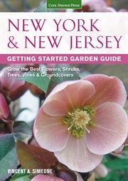 New York & New Jersey getting started garden guide : grow the best flowers, shrubs, trees, vines & groundcovers cover image