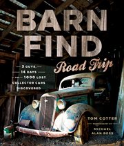 Barn find road trip: 3 guys, 14 days and 1,000 lost collector cars discovered cover image