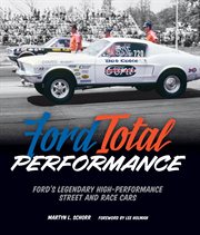 Ford total performance : Ford's legendary high-performance street and race cars cover image