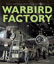 Warbird factory : North American Aviation in World War II cover image
