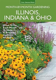 Illinois, Indiana & Ohio month-by-month gardening : what to do each month to have a beautiful garden all year cover image