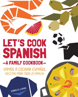 Cover image for Let's Cook Spanish, A Family Cookbook