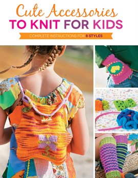 Cover image for Cute Accessories to Knit for Kids