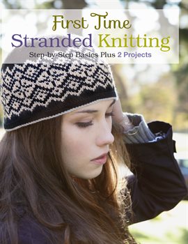 Cover image for First Time Stranded Knitting