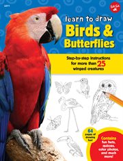 Learn to Draw Birds & Butterflies: Step-by-step instructions for more than 25 winged creatures cover image