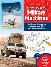 Learn to Draw Military Machines : Step-by-step instructions for more than 25 high-powered vehicles cover image