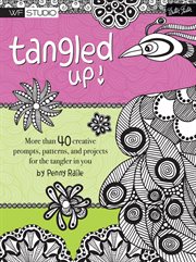 Tangled up! : more than 40 creative prompts, patterns, and projects for the tangler in you cover image