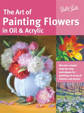 Cover image for The Art of Painting Flowers in Oil & Acrylic