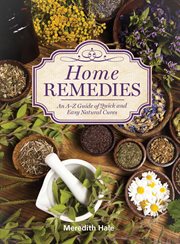 Home remedies: an A-Z guide of quick and easy natural cures cover image