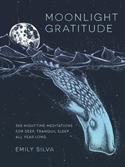 Moonlight gratitude : 365 relaxing meditations for tranquility before sleep cover image