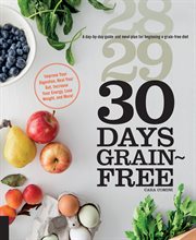 30 days grain-free : a day-by-day guide and meal plan for beginning a grain-free diet cover image