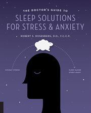The doctor's guide to sleep solutions for stress and anxiety: combat stress and sleep better every night cover image