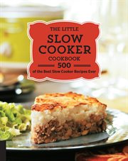 The little slow cooker cookbook: 500 of the best slow cooker recipes ever cover image