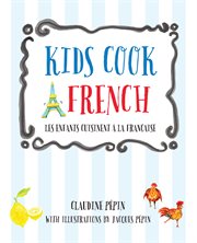 Let's cook French : a family cookbook = Cuisinos Français : un livre pour toute la famille cover image