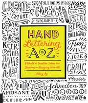 Hand Lettering A to Z : A World of Creative Ideas for Drawing and Designing Alphabets cover image