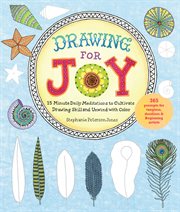 Drawing for joy. 15-Minute Daily Meditations to Cultivate Drawing Skill and Unwind with Color--365 Prompts forі cover image