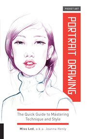 Portrait drawing : the quick guide to mastering technique and style cover image