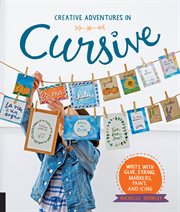 Creative adventures in cursive. Write With Glue, String, Markers, Paint, And Icing! cover image