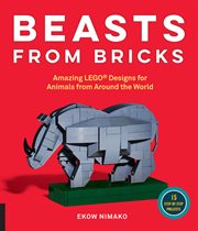 Beasts from bricks. Amazing LEGO(r) Designs for Animals from Around the World - With 15 Step-by-Step Projects cover image