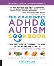 The kid-friendly adhd & autism cookbook. The Ultimate Guide to Diets that Work cover image