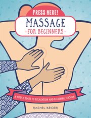 Press here! massage for beginners. A Simple Route to Relaxation and Releasing Tension cover image