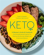 Keto : a woman's guide and cookbook : the groundbreaking program for effective fat-burning, weight loss & hormonal balance cover image