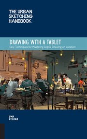 Drawing with a tablet. Easy Techniques for Mastering Digital Drawing on Location cover image