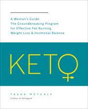 Keto: a woman's guide : the groundbreaking program for effective fat-burning, weight loss & hormonal balance cover image