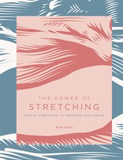 The power of stretching : simple practices to promote wellbeing cover image