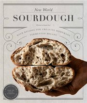 New world sourdough. Artisan Techniques for Creative Homemade Fermented Breads; With Recipes for Birote, Bagels, Pan de C cover image