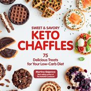 Sweet & savory keto chaffles. 75 Delicious Treats for Your Low-Carb Diet cover image