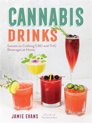 Cannabis drinks : secrets to crafting CBD and THC beverages at home cover image