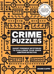 60-second brain teasers crime puzzles. Short Forensic Mysteries to Challenge Your Inner Amateur Detective cover image
