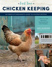 First time chicken keeping. An Absolute Beginner's Guide to Keeping Chickens - A Step-by-Step Manual to Getting Started with Chi cover image