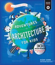 ADVENTURES IN ARCHITECTURE FOR KIDS : 20 design projects for steam discovery and learning cover image