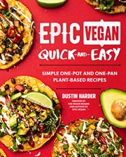 Epic vegan quick-and-easy : simple one-pot and one-pan plant-based recipes cover image