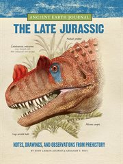 The late Jurassic: notes, drawings, and observations from prehistory cover image