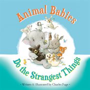 Animal babies do the strangest things cover image