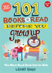 101 books to read before you grow up. The Must-Read Book List for Kids cover image