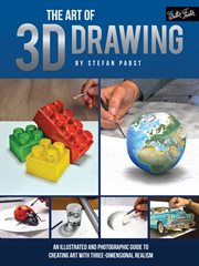 The art of 3D drawing: an illustrated and photographic guide to creating art with three-dimensional realism cover image